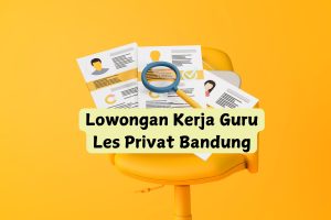Informasi lowongan kerja guru les privat di Bandung dengan peluang karir yang menjanjikan