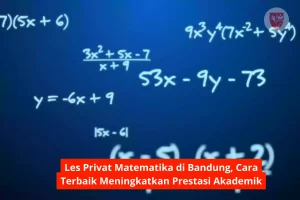 Les Privat Matematika di Bandung, Cara Terbaik Meningkatkan Prestasi Akademik