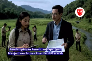Pendampingan Penelitian Lapangan Menjadikan Proses Riset Lebih Terarah